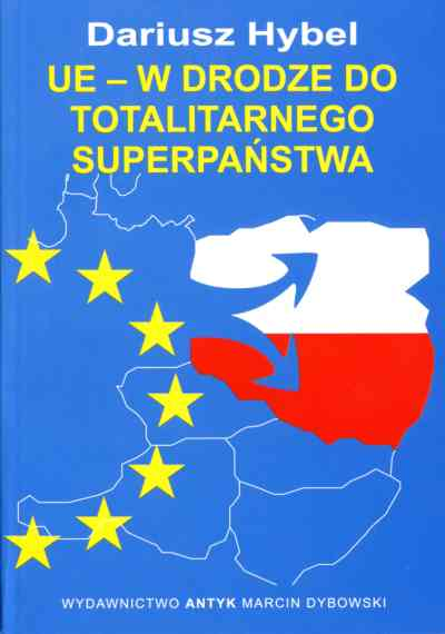 Unia Europejska - w drodze do totalitarnego superpaństwa